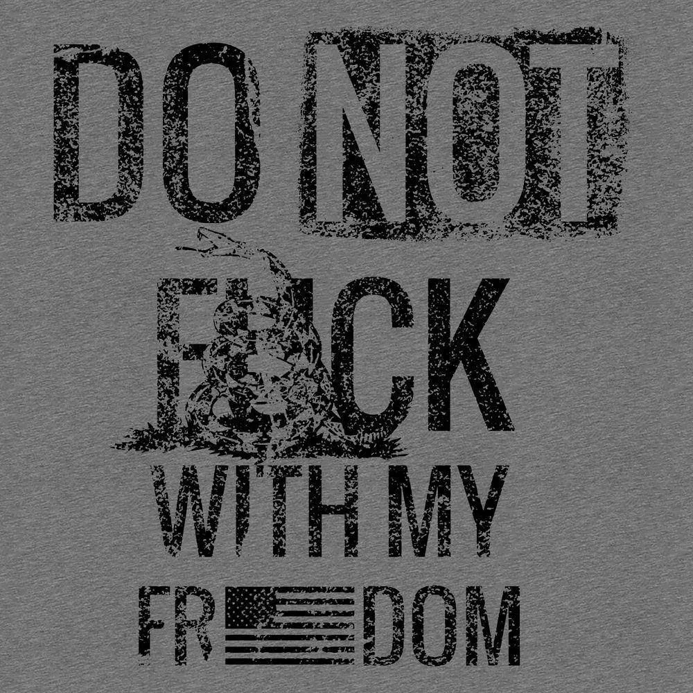 Do Not F*ck With My Freedom T-Shirt